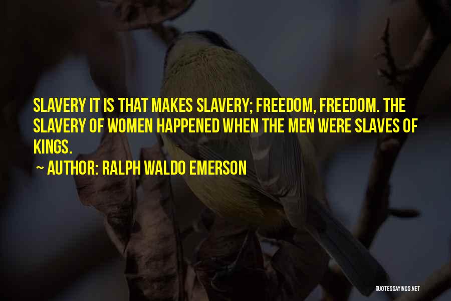 Freedom Of Slaves Quotes By Ralph Waldo Emerson