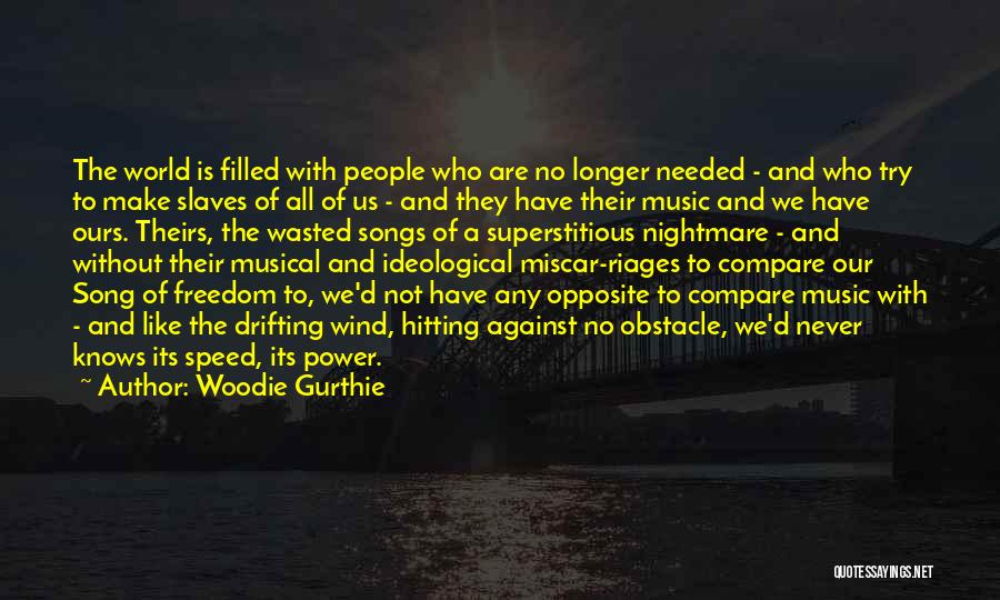 Freedom Of Slaves Quotes By Woodie Gurthie