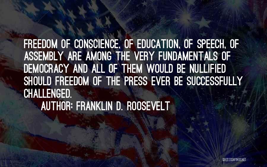 Freedom Of Speech And Assembly Quotes By Franklin D. Roosevelt