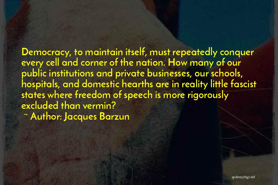 Freedom Of Speech And Democracy Quotes By Jacques Barzun