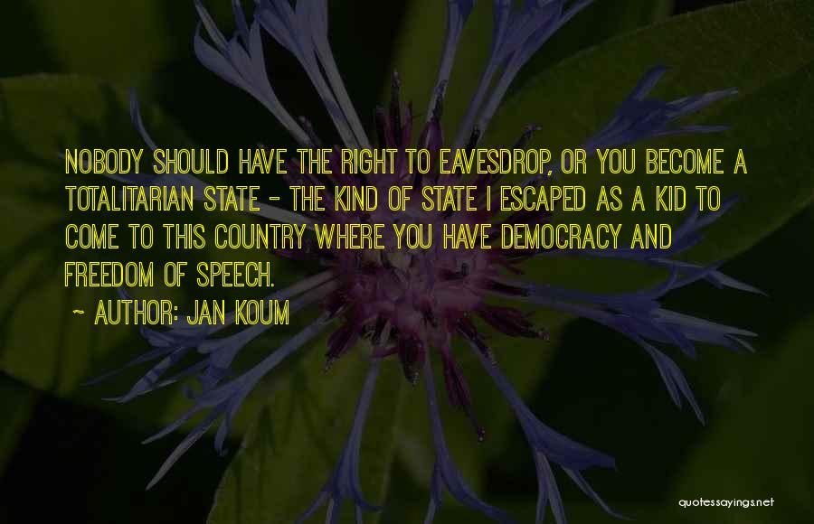 Freedom Of Speech And Democracy Quotes By Jan Koum