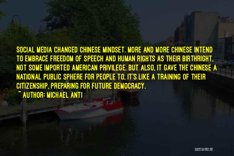 Freedom Of Speech And Democracy Quotes By Michael Anti