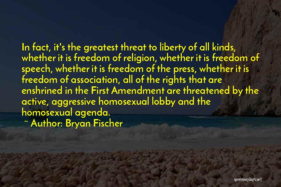 Freedom Of Speech And Press Quotes By Bryan Fischer