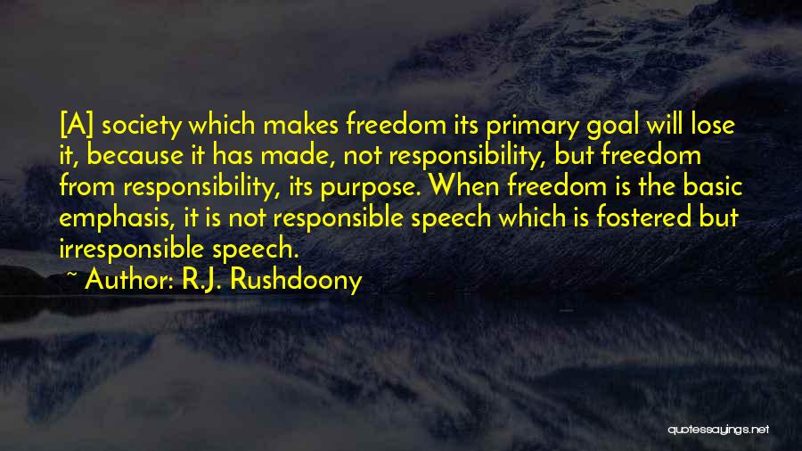 Freedom Of Speech And Responsibility Quotes By R.J. Rushdoony