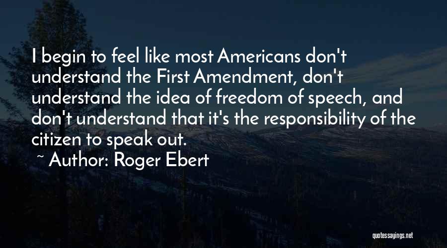 Freedom Of Speech And Responsibility Quotes By Roger Ebert