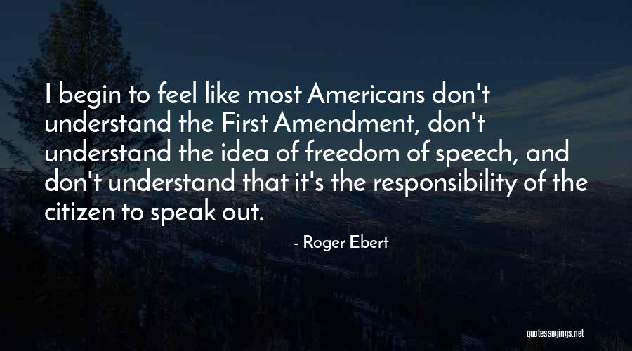 Freedom Of Speech And Responsibility Quotes By Roger Ebert