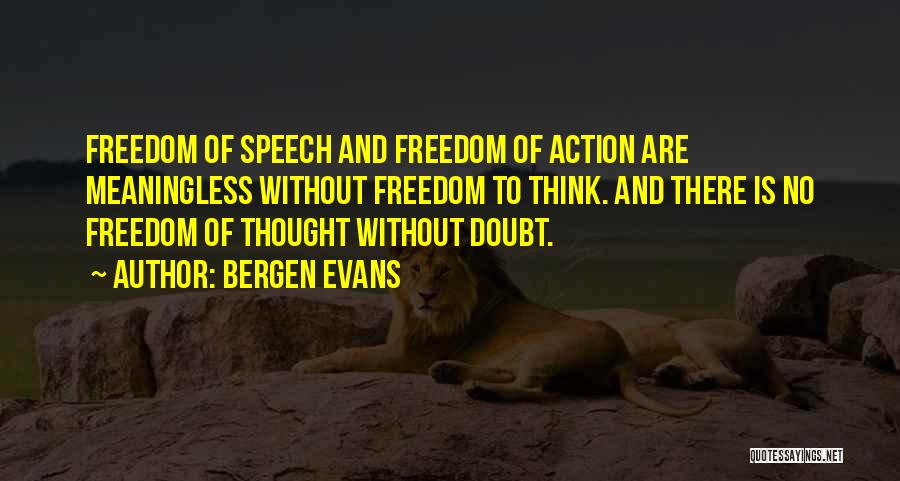 Freedom Of Speech And Thought Quotes By Bergen Evans