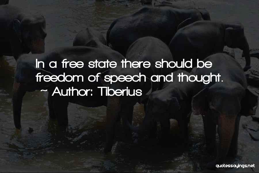 Freedom Of Speech And Thought Quotes By Tiberius