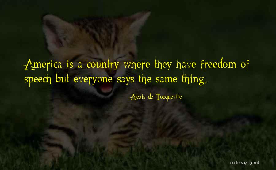 Freedom Of Speech In America Quotes By Alexis De Tocqueville Freedom Of Speech In America Quotes By Alexis De Tocqueville