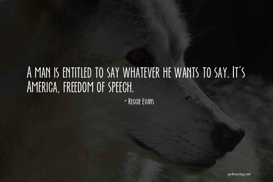 Freedom Of Speech In America Quotes By Reggie Evans Freedom Of Speech In America Quotes By Reggie Evans