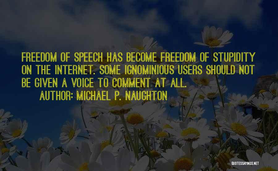 Freedom Of Speech On The Internet Quotes By Michael P. Naughton