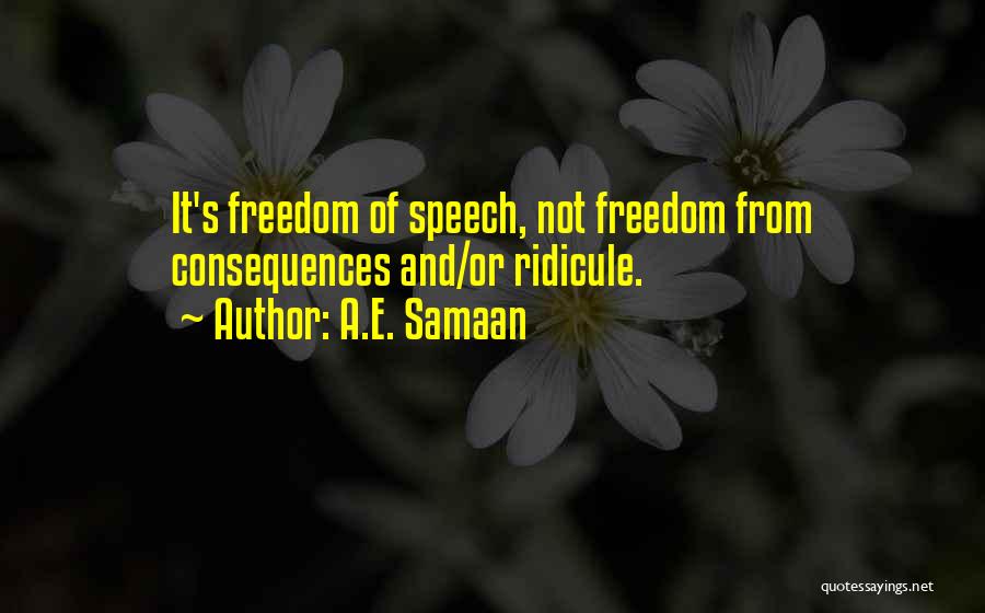 Freedom Of Speech Quotes By A.E. Samaan