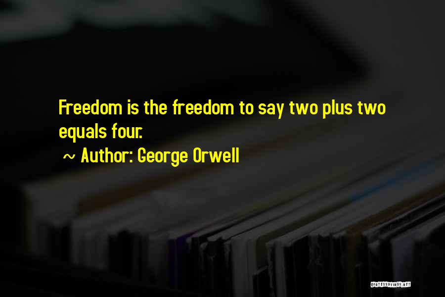 Freedom Of Speech Quotes By George Orwell