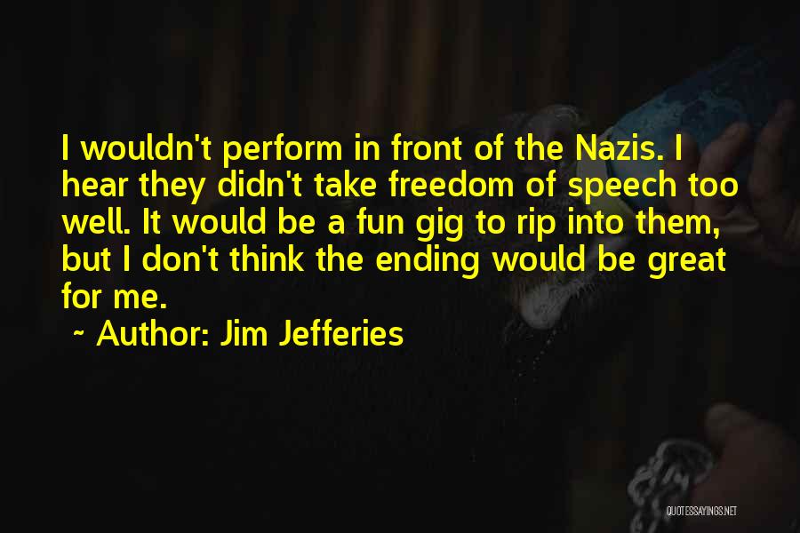 Freedom Of Speech Quotes By Jim Jefferies