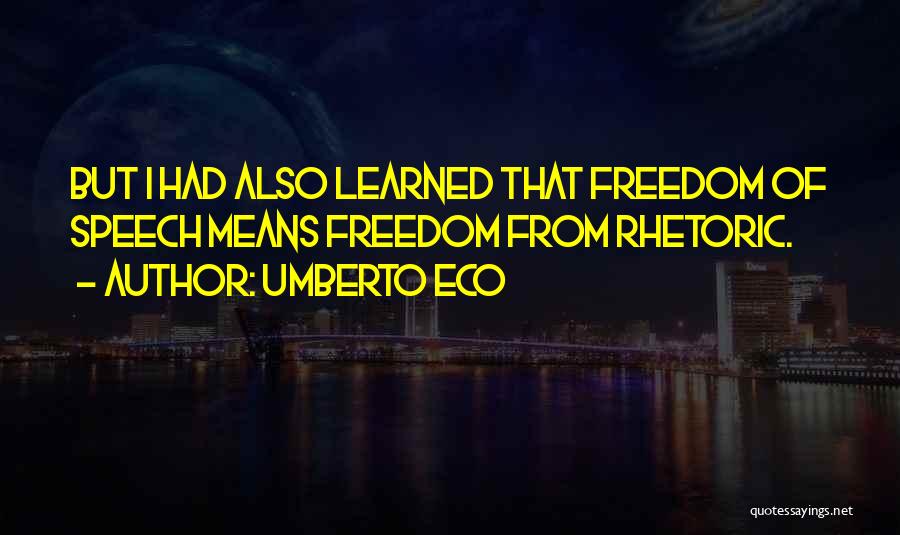 Freedom Of Speech Quotes By Umberto Eco