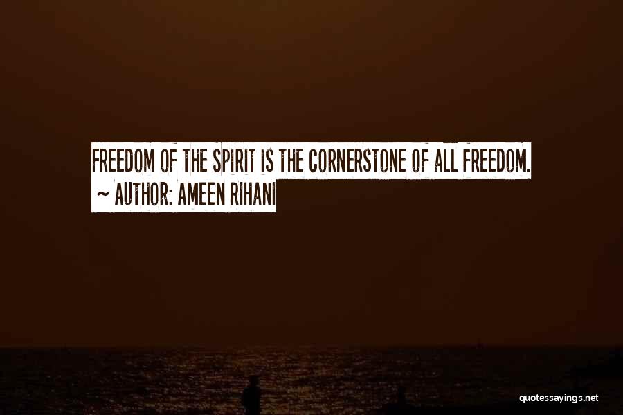 Freedom Of Spirit Quotes By Ameen Rihani