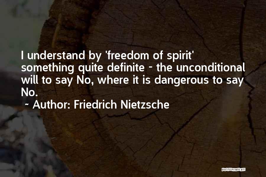 Freedom Of Spirit Quotes By Friedrich Nietzsche
