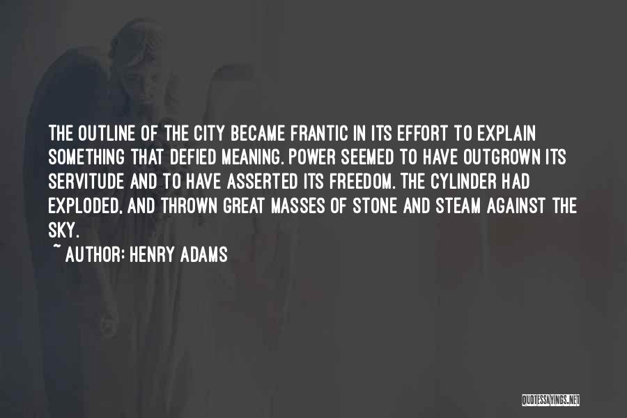 Freedom Of The City Quotes By Henry Adams