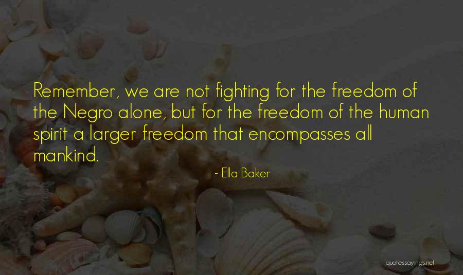 Freedom Of The Spirit Quotes By Ella Baker