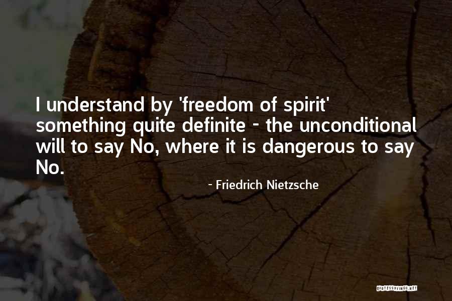 Freedom Of The Spirit Quotes By Friedrich Nietzsche