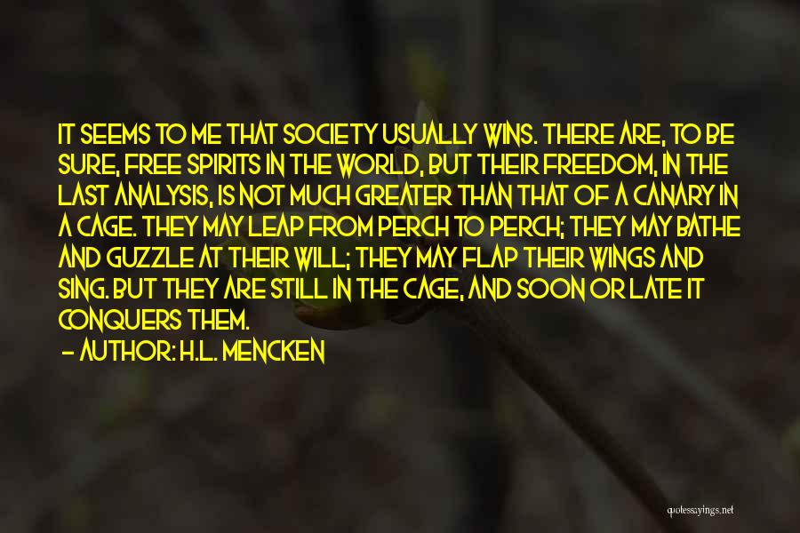 Freedom Of The Spirit Quotes By H.L. Mencken