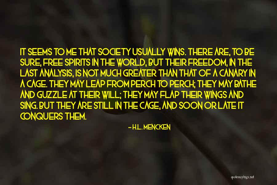 Freedom Of The Spirit Quotes By H.L. Mencken