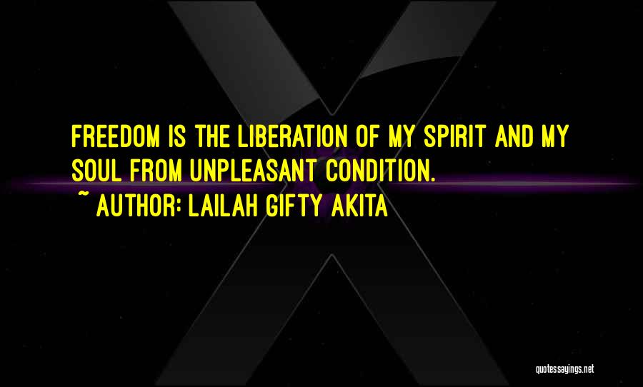Freedom Of The Spirit Quotes By Lailah Gifty Akita