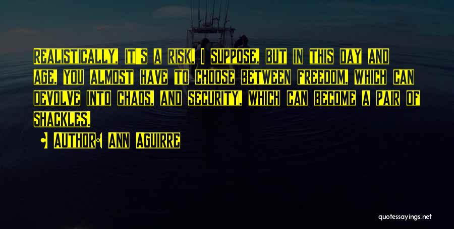 Freedom Over Security Quotes By Ann Aguirre