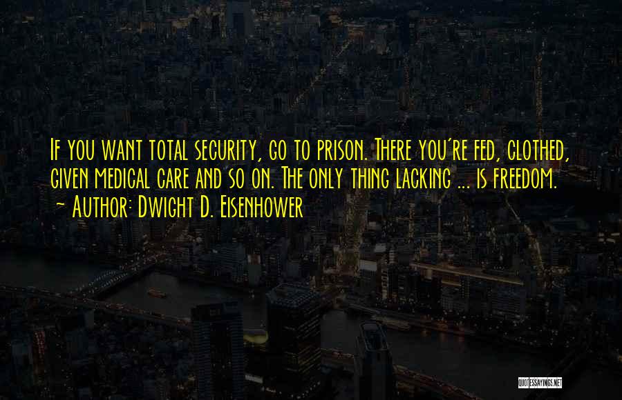 Freedom Over Security Quotes By Dwight D. Eisenhower