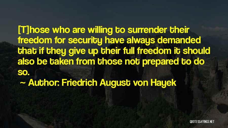 Freedom Over Security Quotes By Friedrich August Von Hayek