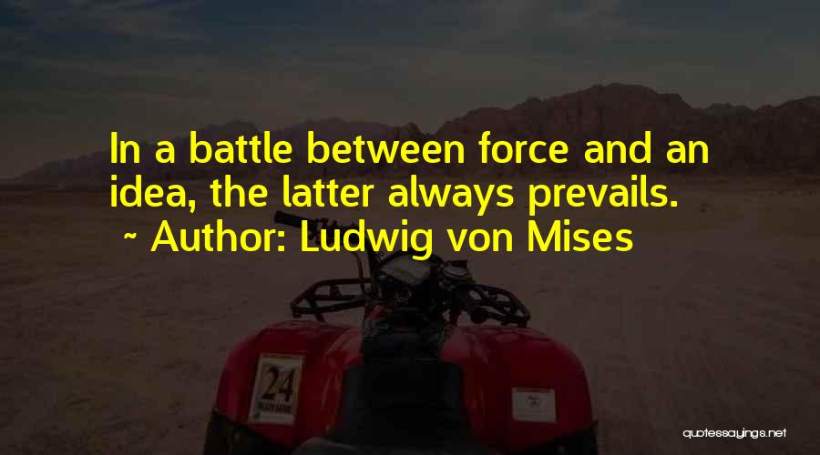 Freedom Prevails Quotes By Ludwig Von Mises