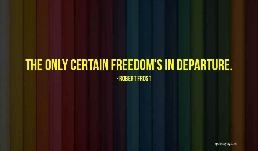 Freedom Quotes By Robert Frost Freedom Quotes By Robert Frost