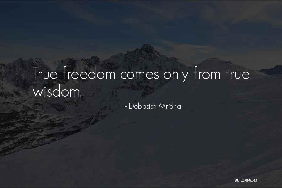 Freedom Quotes Quotes By Debasish Mridha Freedom Quotes Quotes By Debasish Mridha