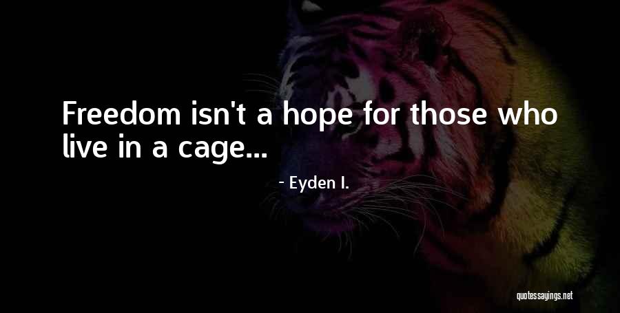 Freedom Quotes Quotes By Eyden I. Freedom Quotes Quotes By Eyden I.