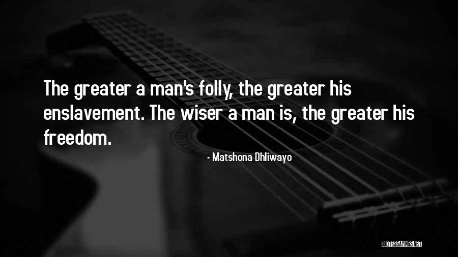Freedom Quotes Quotes By Matshona Dhliwayo Freedom Quotes Quotes By Matshona Dhliwayo