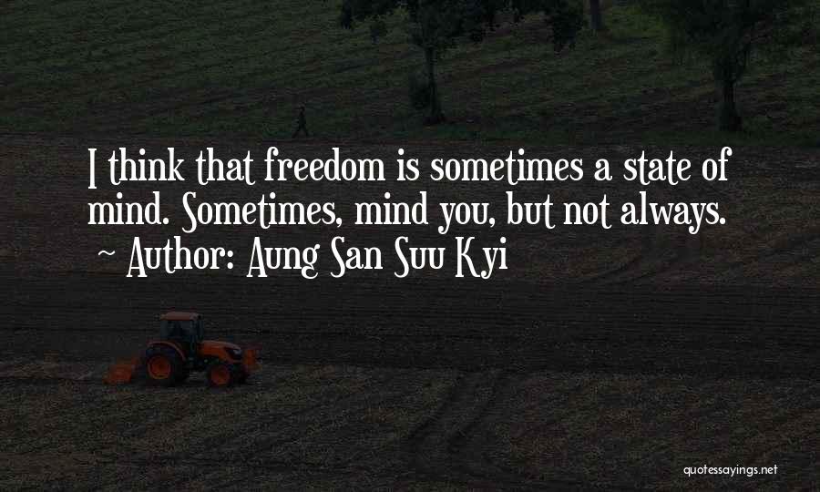 Freedom State Of Mind Quotes By Aung San Suu Kyi