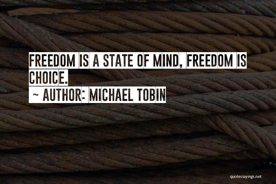 Freedom State Of Mind Quotes By Michael Tobin