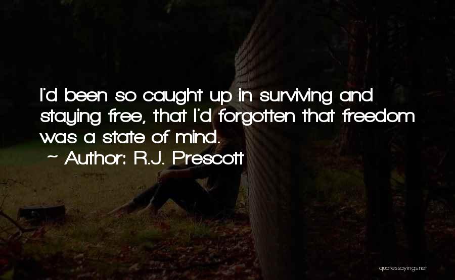 Freedom State Of Mind Quotes By R.J. Prescott