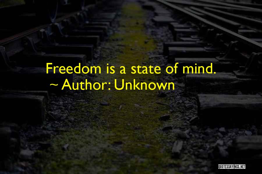 Freedom State Of Mind Quotes By Unknown