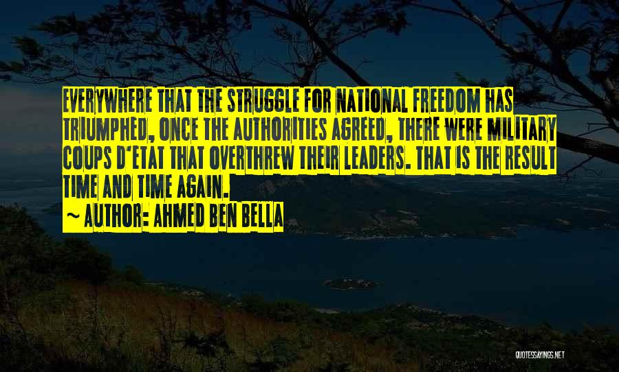Freedom Struggle Quotes By Ahmed Ben Bella
