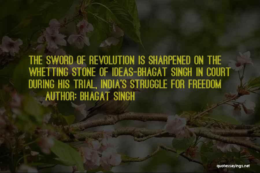 Freedom Struggle Quotes By Bhagat Singh