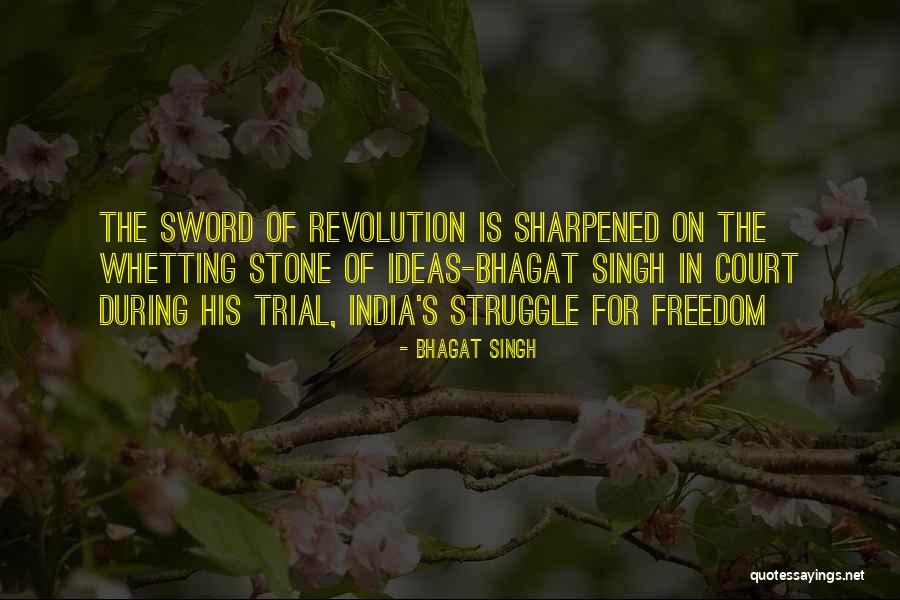 Freedom Struggle Quotes By Bhagat Singh