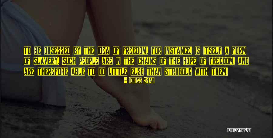 Freedom Struggle Quotes By Idries Shah Freedom Struggle Quotes By Idries Shah
