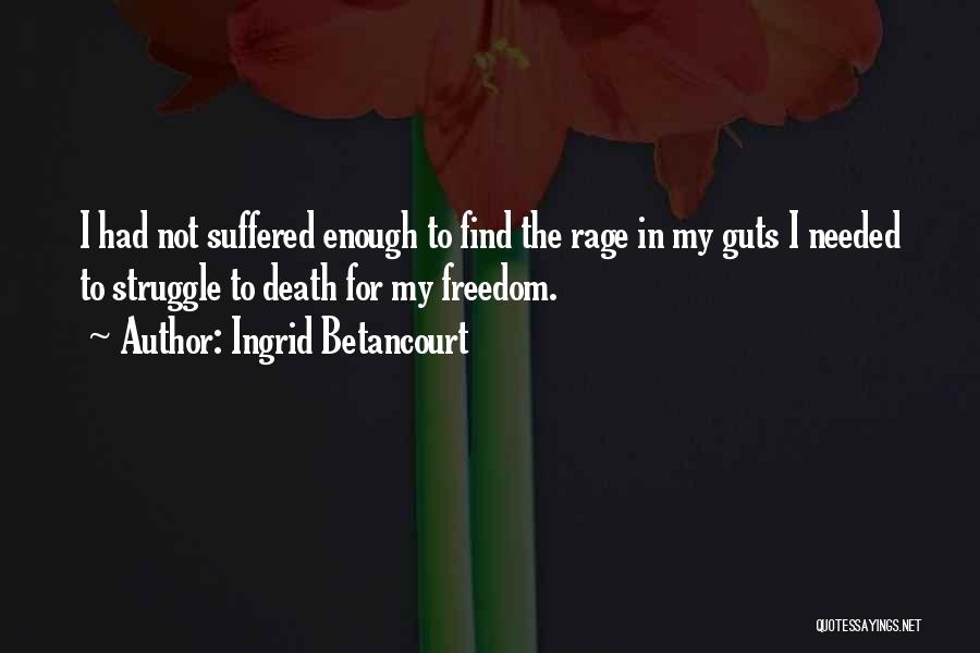 Freedom Struggle Quotes By Ingrid Betancourt