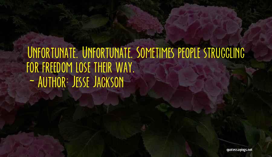 Freedom Struggle Quotes By Jesse Jackson