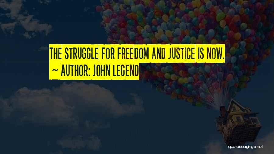 Freedom Struggle Quotes By John Legend