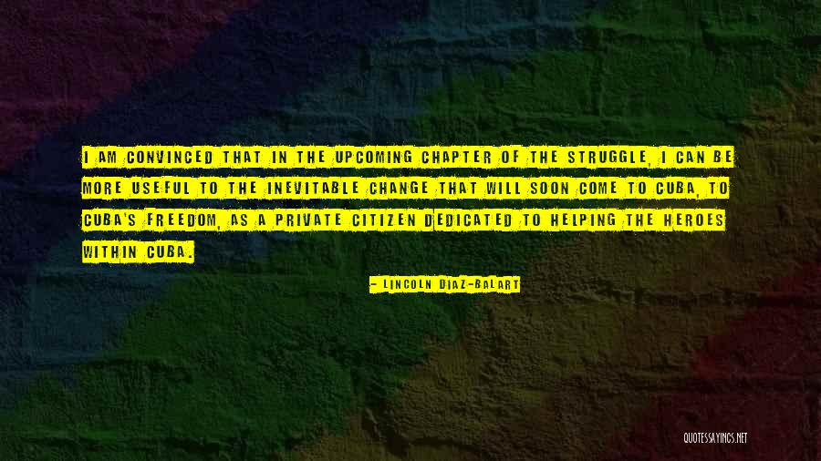Freedom Struggle Quotes By Lincoln Diaz-Balart Freedom Struggle Quotes By Lincoln Diaz-Balart