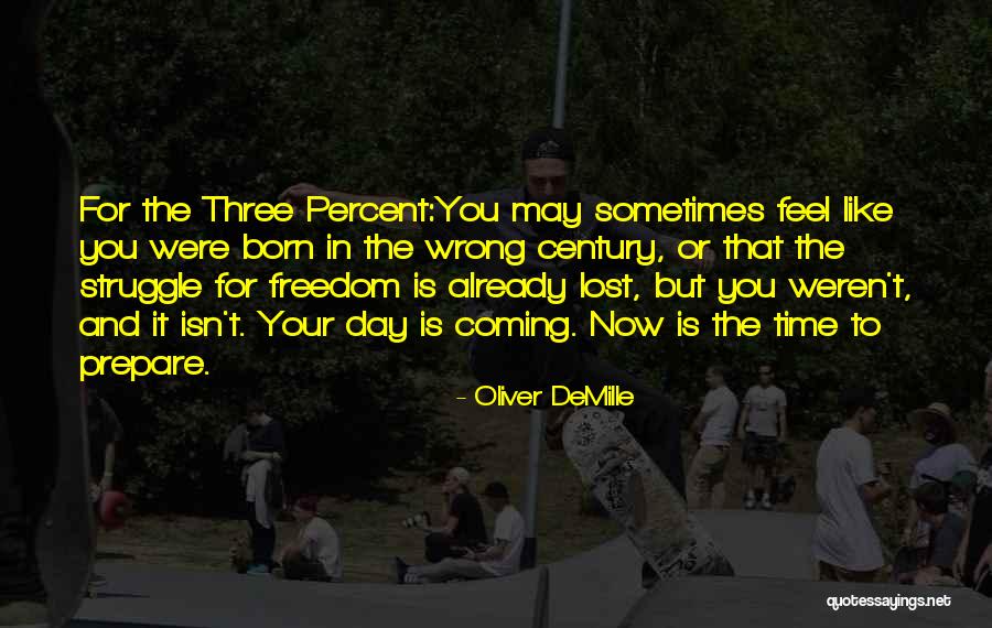 Freedom Struggle Quotes By Oliver DeMille