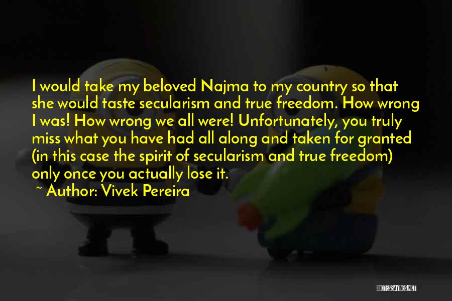 Freedom Taken For Granted Quotes By Vivek Pereira
