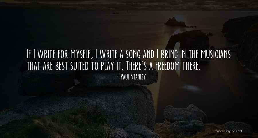 Freedom The Song Quotes By Paul Stanley Freedom The Song Quotes By Paul Stanley